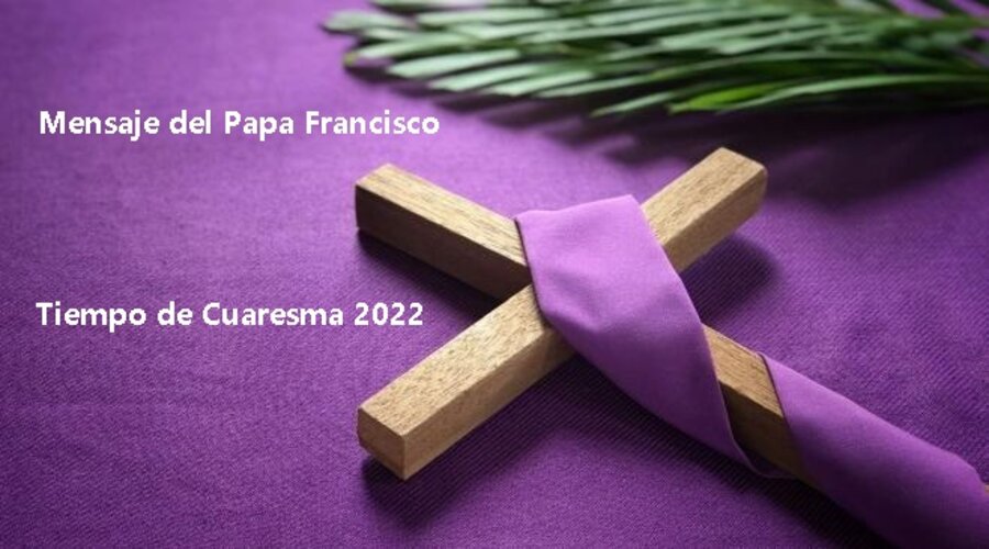 Imagen del contenido Mensaje del Papa Francisco para el Tiempo de Cuaresma 2022